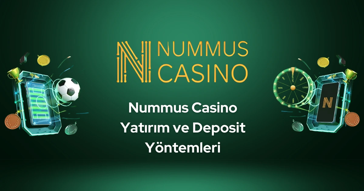 Nummus Casino Yatırım ve Deposit Yöntemleri